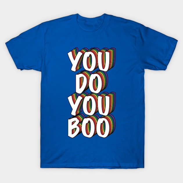 You Do You, Boo! T-Shirt by StoreShaSha